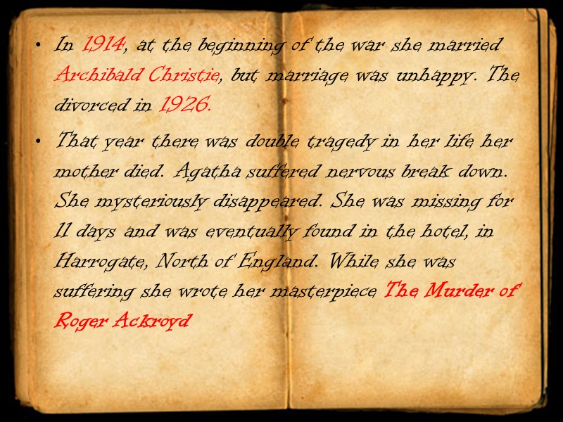 In 1914, at the beginning of the war she married Archibald Christie, but marriage